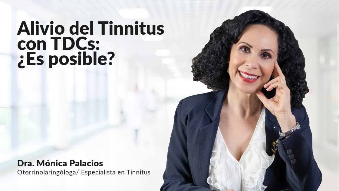 Alivio del Tinnitus con TDCS: ¿Es posible? / Dra. Mónica Palacios